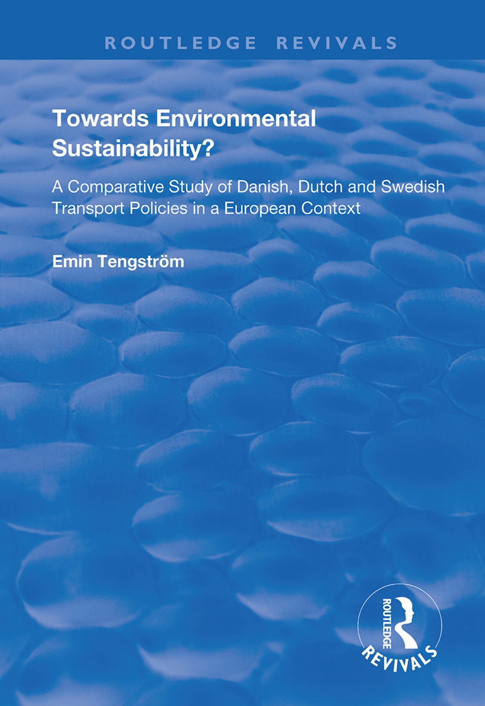 Towards Environmental Sustainability?: A Comparative Study of Danish, Dutch and Swedish Transport Policies in a European Context