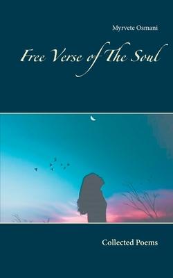 Free Verse of The Soul: Collected Poems