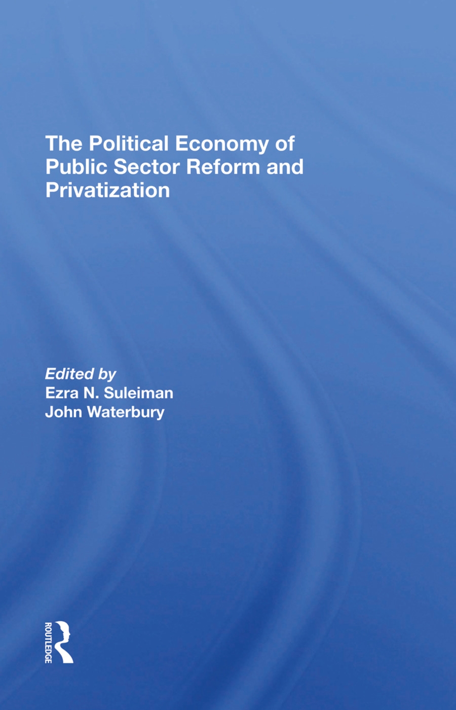 The Political Economy of Public Sector Reform and Privatization