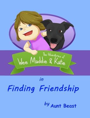 Finding Friendship: the Adventures of Wee Maddie & Katie