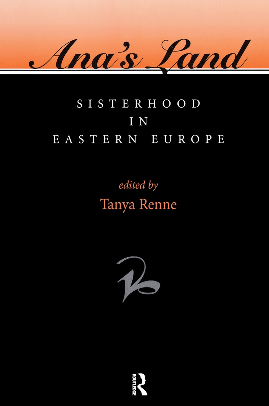 Ana’’s Land: Sisterhood in Eastern Europe