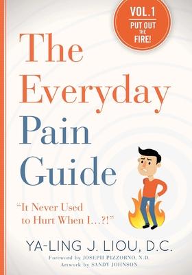The Everyday Pain Guide: It Never Used to Hurt When I...?!