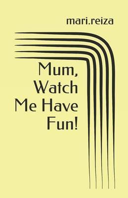 Mum, Watch Me Have Fun!: Inherited Identities