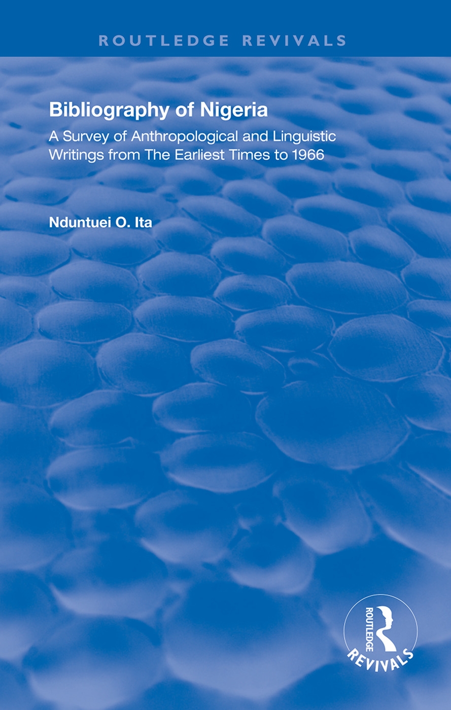 Bibliography of Nigeria: A Survey of Anthropological and Linguistic Writings Form the Earliest Times to 1966