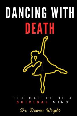 Dancing With Death: The Battle of a Suicidal Mind