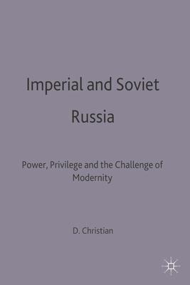 Imperial and Soviet Russia: Power, Privilege and the Challenge of Modernity