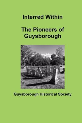 Interred Within The Pioneers of Guysborough