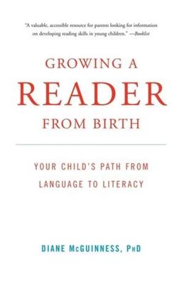 Growing a Reader from Birth: Your Child’’s Path from Language to Literacy