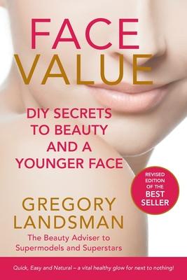 Face Value: DIY Secrets to Beauty and a Younger Face
