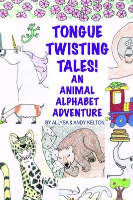 Tongue Twisting Tales! An Animal Alphabet Adventure