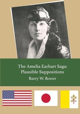 The Amelia Earhart Saga: Plausible Suppositions