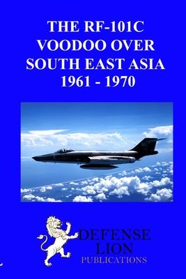 The Rf-101 Voodoo Over South East Asia 1961 - 1970