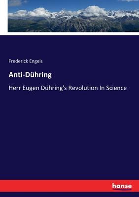 Anti-Dühring: Herr Eugen Dühring’’s Revolution In Science