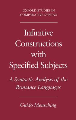 Infinitive Constructions with Specified Subjects: A Syntactic Analysis of the Romance Languages