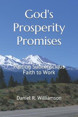 God’’s Prosperity Promises: Putting Subconscious Faith To Work