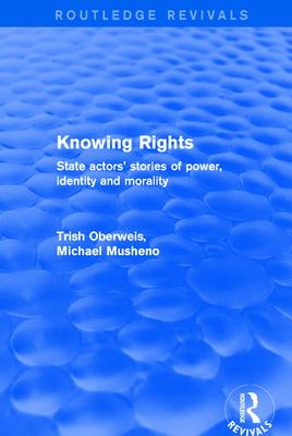 Revival: Knowing Rights (2001): State Actors’’ Stories of Power, Identity and Morality