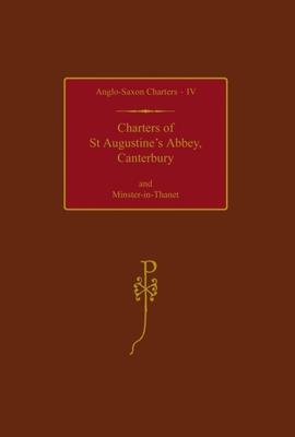 Charters of St Augustine’’s Abbey, Canterbury and Minster-In-Thanet