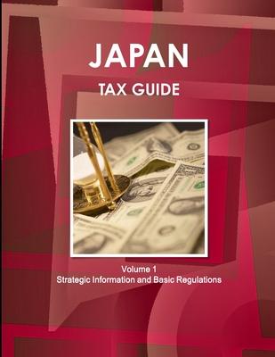 Japan Tax Guide Volume 1 Strategic Information and Basic Regulations