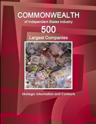 Commonwealth of Independent States industry: 500 Largest Companies - Strategic Information and Contacts