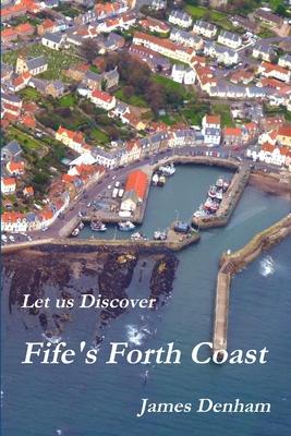 Let us Discover Fife’’s Forth Coast