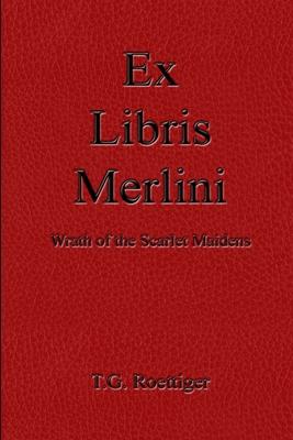 Ex Libris Merlini: Wrath of the Scarlet Maidens