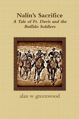 Nalín’’s Sacrifice A Tale of Ft. Davis and the Buffalo Soldiers