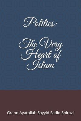 Politics: the very Heart of Islam