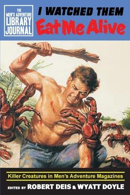 I Watched Them Eat Me Alive: Killer Creatures in Men’’s Adventure Magazines