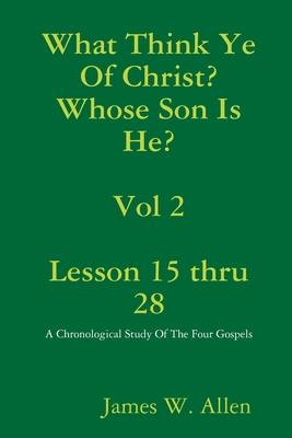 What Think Ye Of Christ? Whose Son Is He? Vol 2