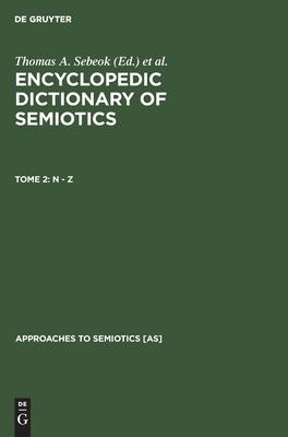 N - Z: Encyclopedic Dictionary of Semiotics, Tome 2