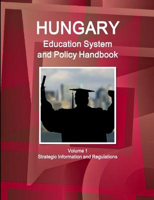 Hungary Education System and Policy Handbook Volume 1 Strategic Information and Regulations