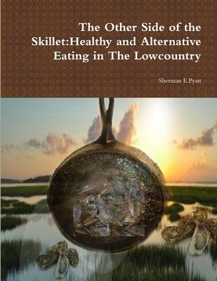 The Other Side of the Skillet: Healthy and Alternative Eating in The Lowcountry