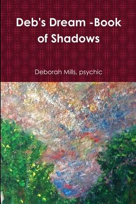 deb’’s Dream -book of Shadows