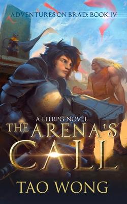 The Arena’’s Call: Book 4 of the Adventures on Brad