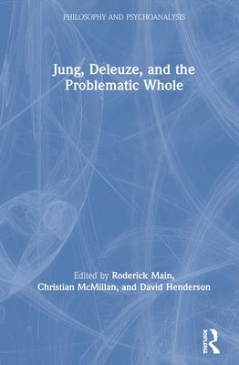 Jung, Deleuze, and the Problematic Whole: Originality, Development and Progress