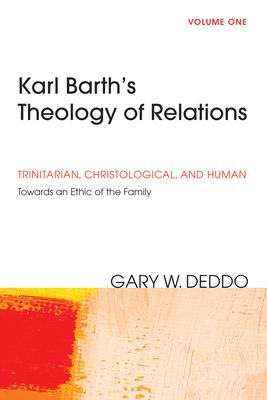 Karl Barth’’s Theology of Relations, Volume 1