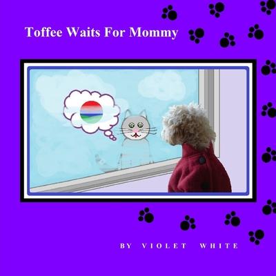 Toffee Waits For Mommy