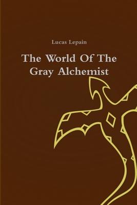 The World Of The Gray Alchemist