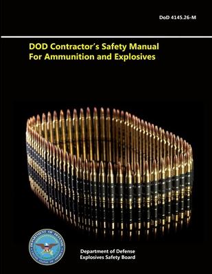 DoD Contractor’’s Safety Manual For Ammunition and Explosives