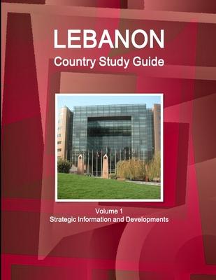 Lebanon Country Study Guide Volume 1 Strategic Information and Developments