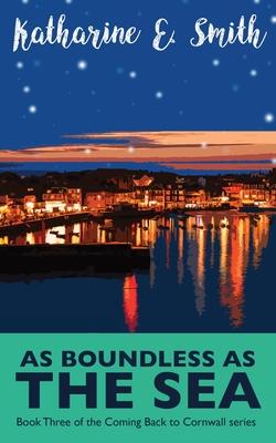 As Boundless as the Sea: Book Three of the Coming Back to Cornwall series