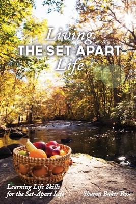 Living the Set-Apart Life: Learning Life Skills for the Set-Apart Life