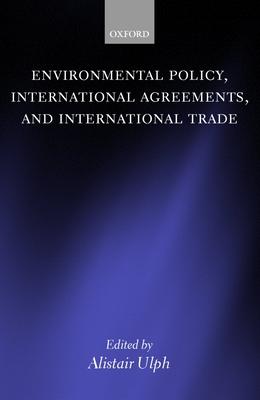 Environmental Policy, International Agreements, and International Trade