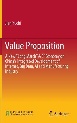 Value Proposition: A New long March & E3 Economy on China’’s Integrated Development of Internet, Big Data, AI and Manufacturing Industry