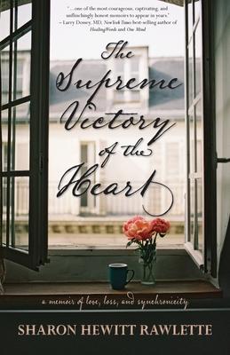 The Supreme Victory of the Heart: A Memoir of Love, Loss, and Synchronicity