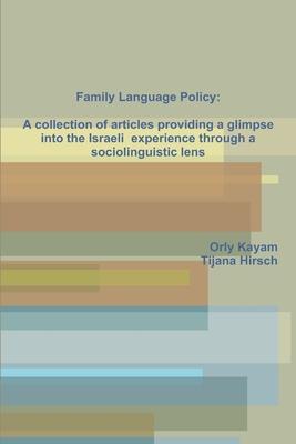 Family Language Policy: A collection of articles providing a glimpse into the Israeli experience through a sociolinguistic lens