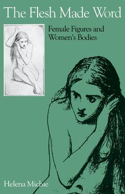 Flesh Made Word: Female Figures and Women’’s Bodies