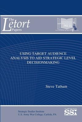 Using Target Audience Analysis To Aid Strategic Level Decisionmaking