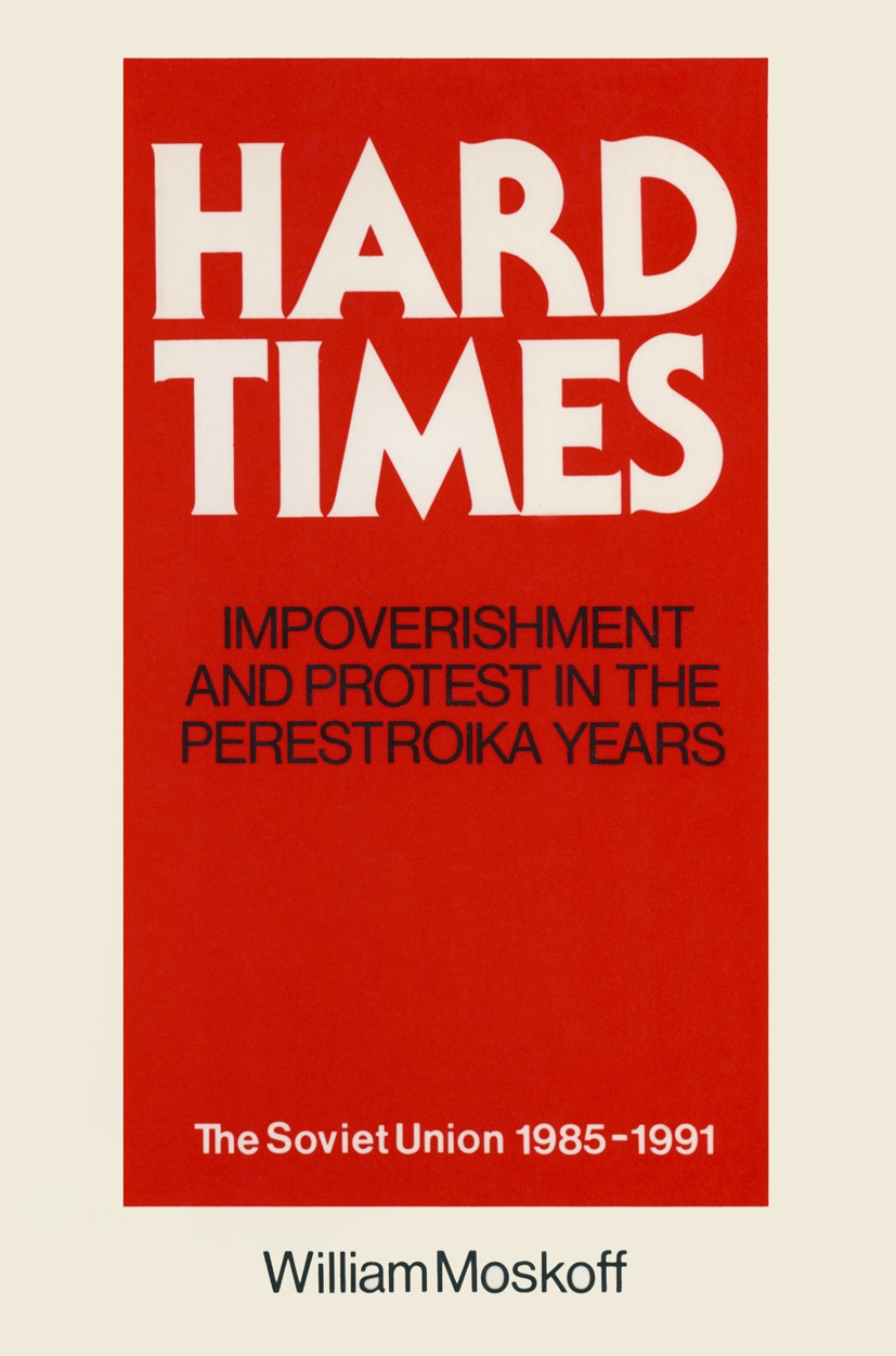 Hard Times: Impoverishment and Protest in the Perestroika Years - Soviet Union, 1985-91: A Guide for Fellow Adventurers