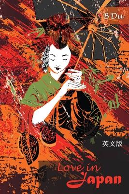 Love in Japan: Translated from the Chinese novel ’’Dongyingzhiai’’